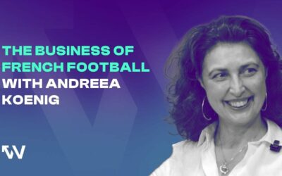 The Business of French Football with Andreea Koenig